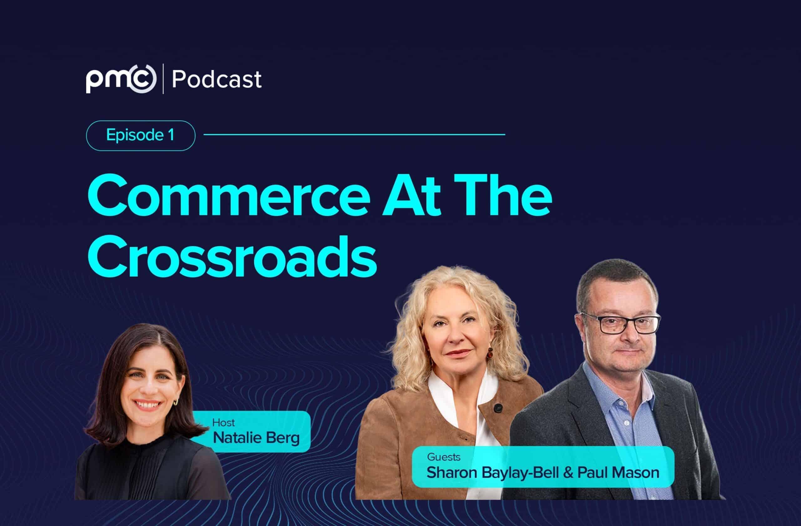 Commerce at the Crossroads pmc podcast speakers